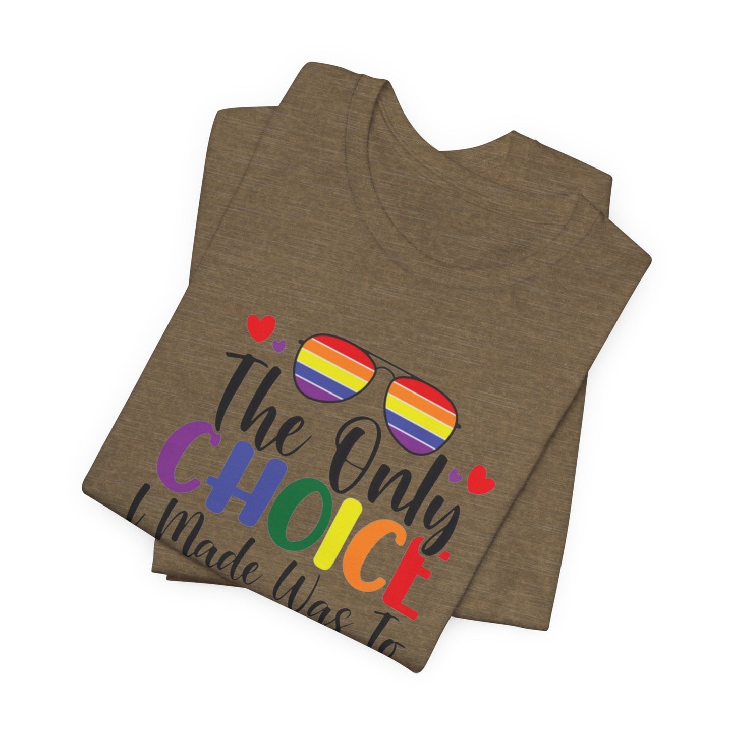 The only Choice Unisex Jersey Short Sleeve Tee
