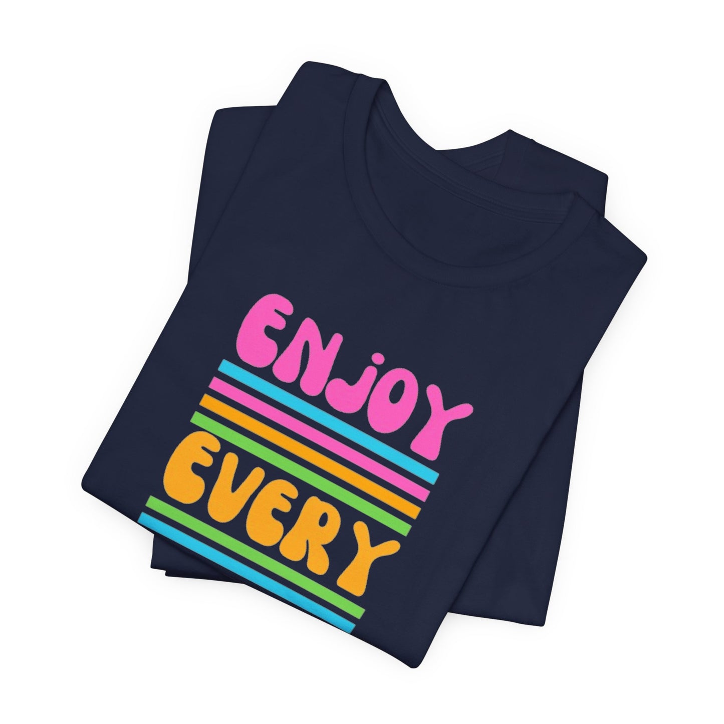 Enjoy Every Day Unisex Jersey Short Sleeve Tee