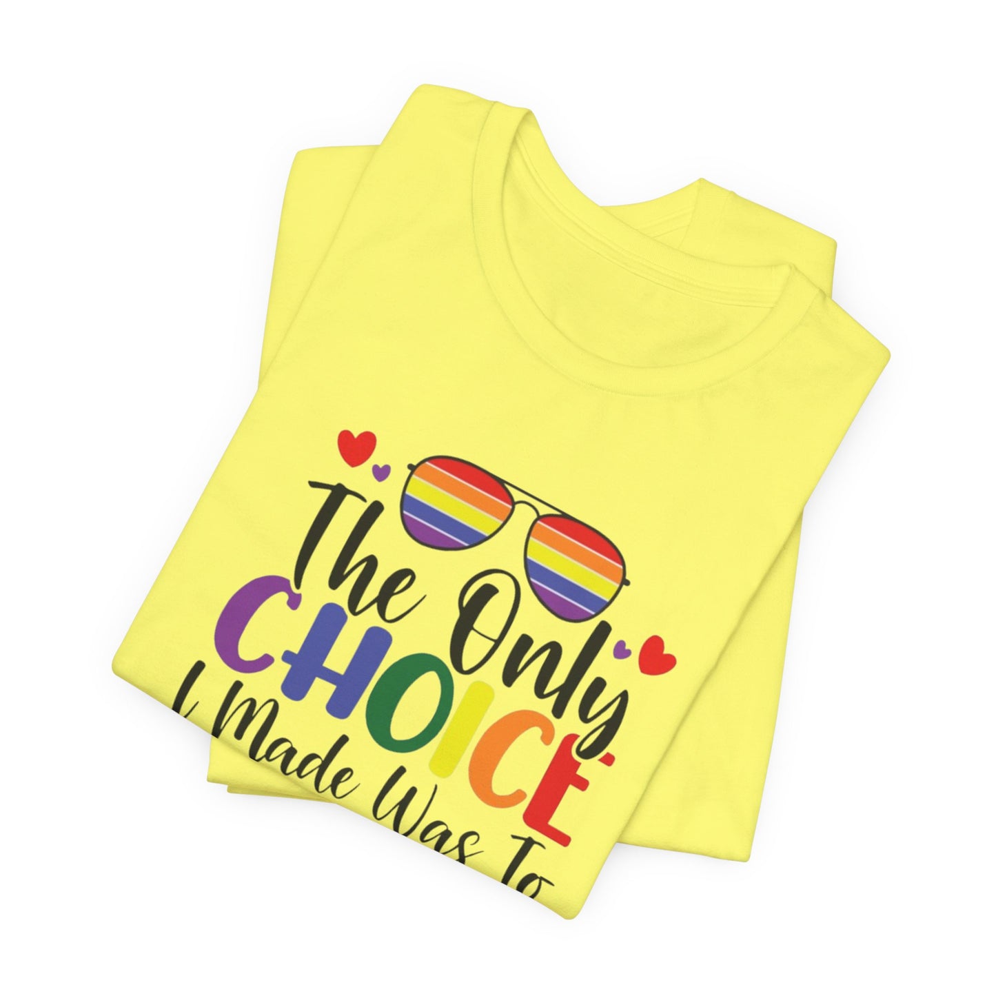 The only Choice Unisex Jersey Short Sleeve Tee