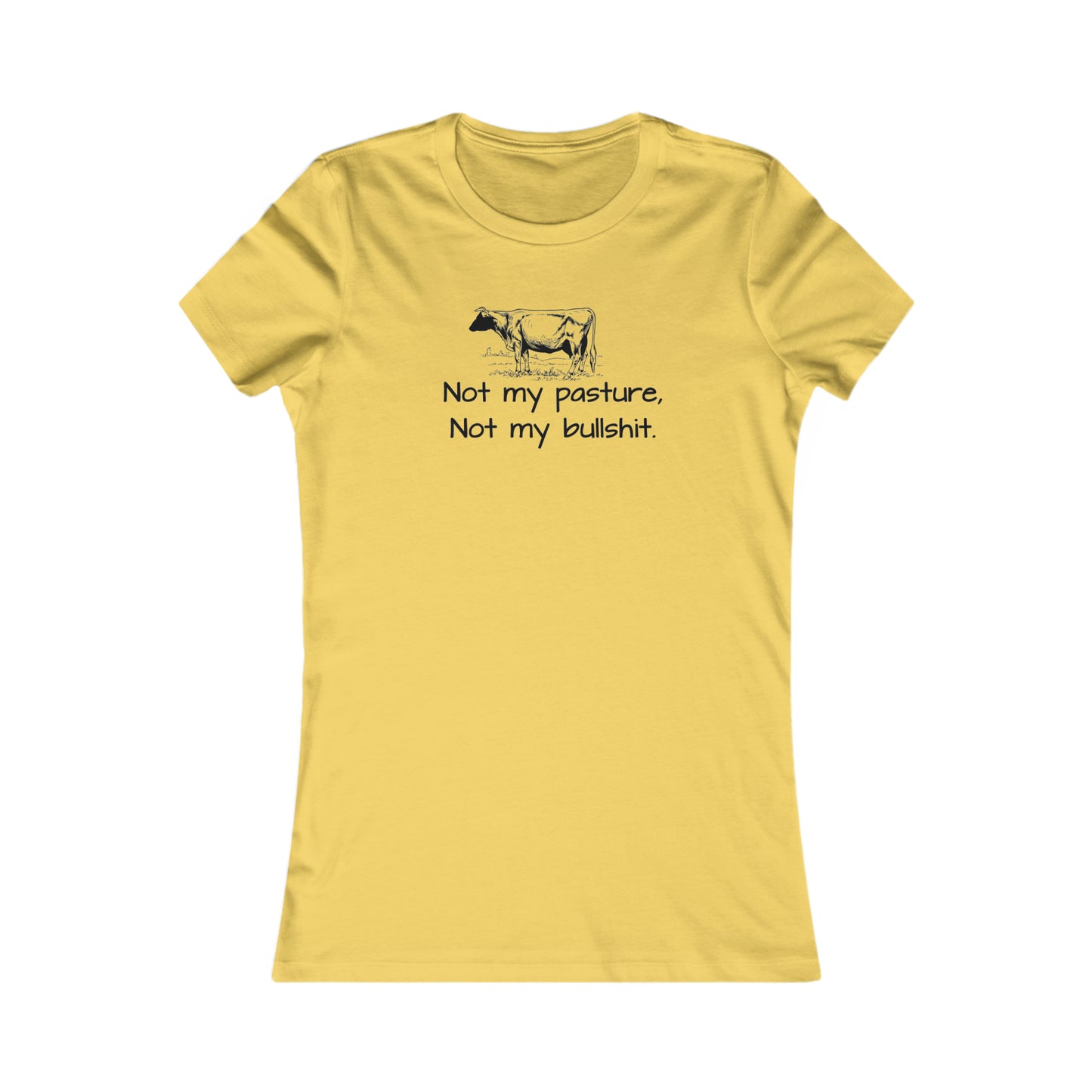 Not my pasture Women's Favorite Tee