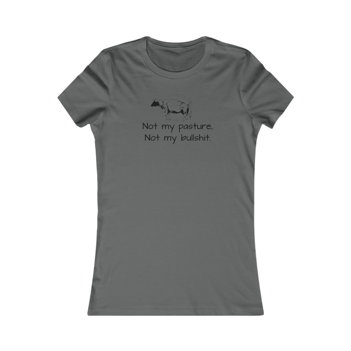 Not my pasture Women's Favorite Tee