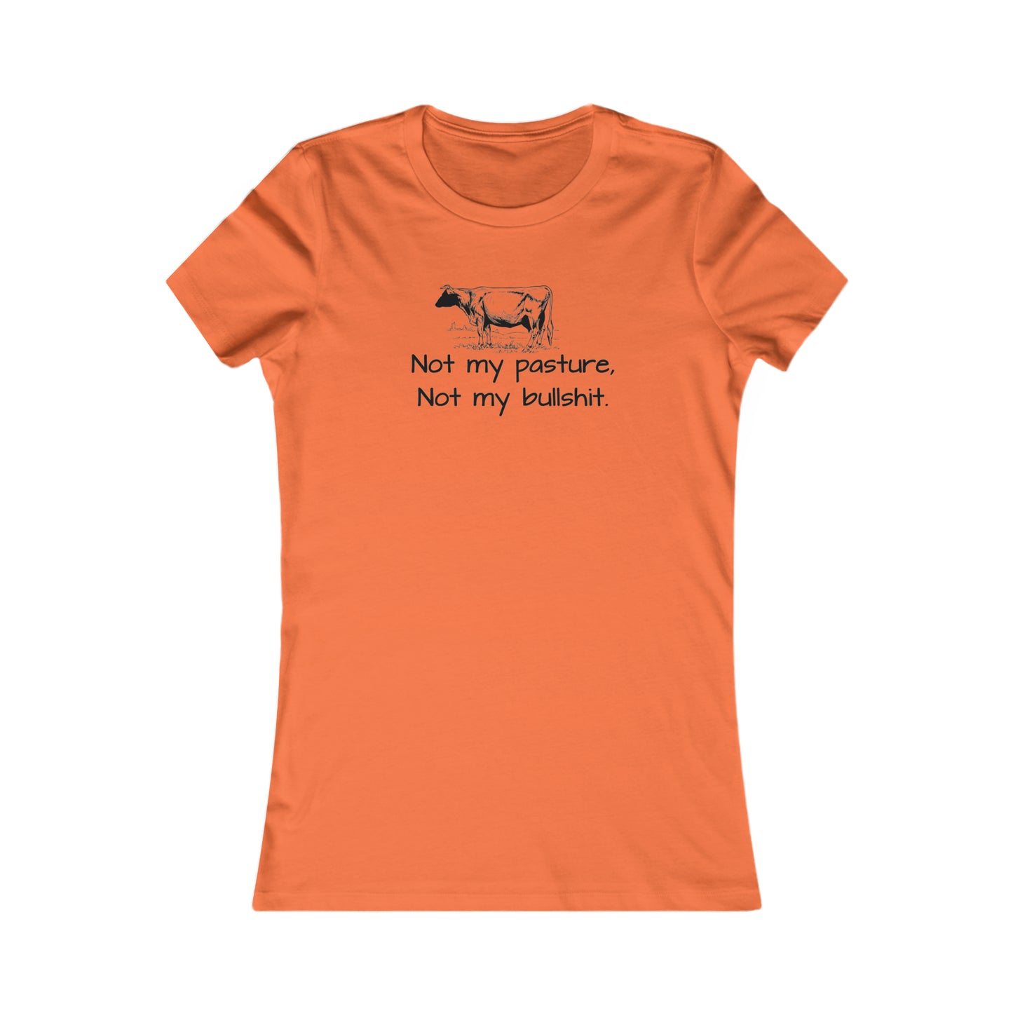 Not my pasture Women's Favorite Tee