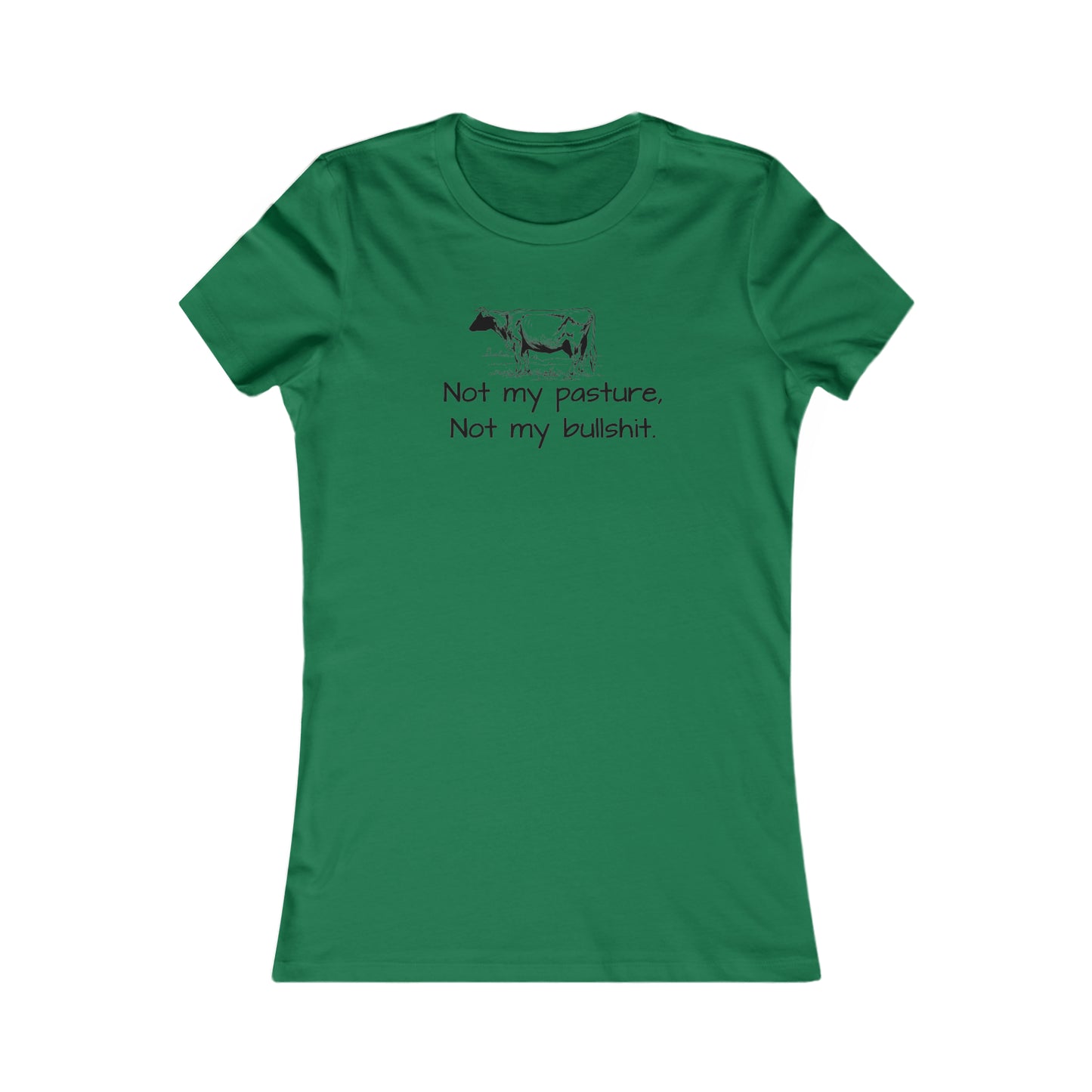 Not my pasture Women's Favorite Tee