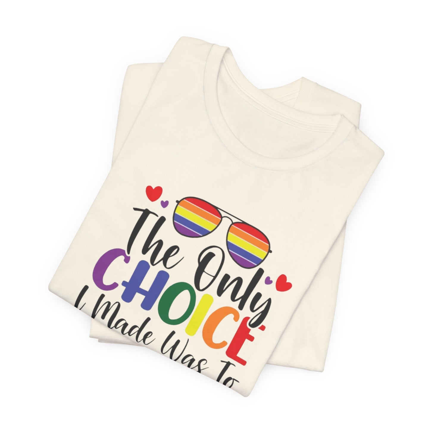 The only Choice Unisex Jersey Short Sleeve Tee