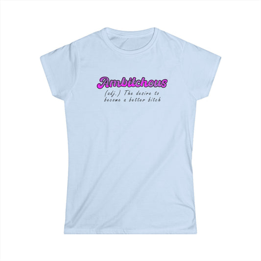 ambitchous Women's Softstyle Tee