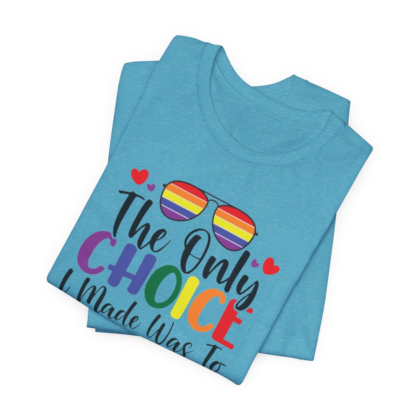 The only Choice Unisex Jersey Short Sleeve Tee