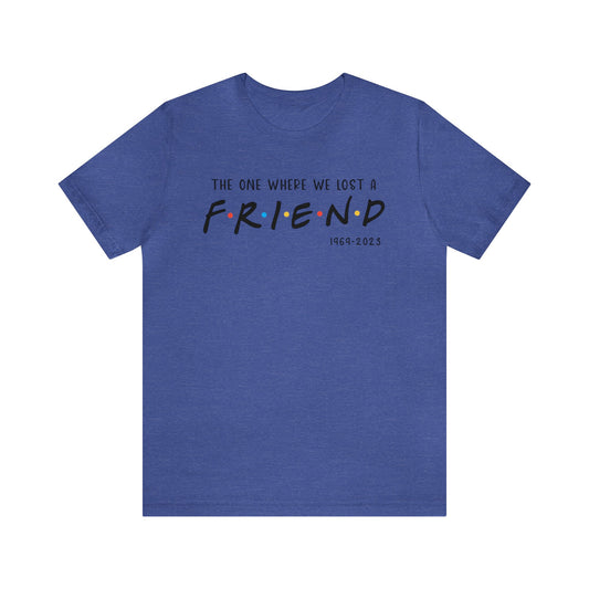 Ill be there for you Unisex tee