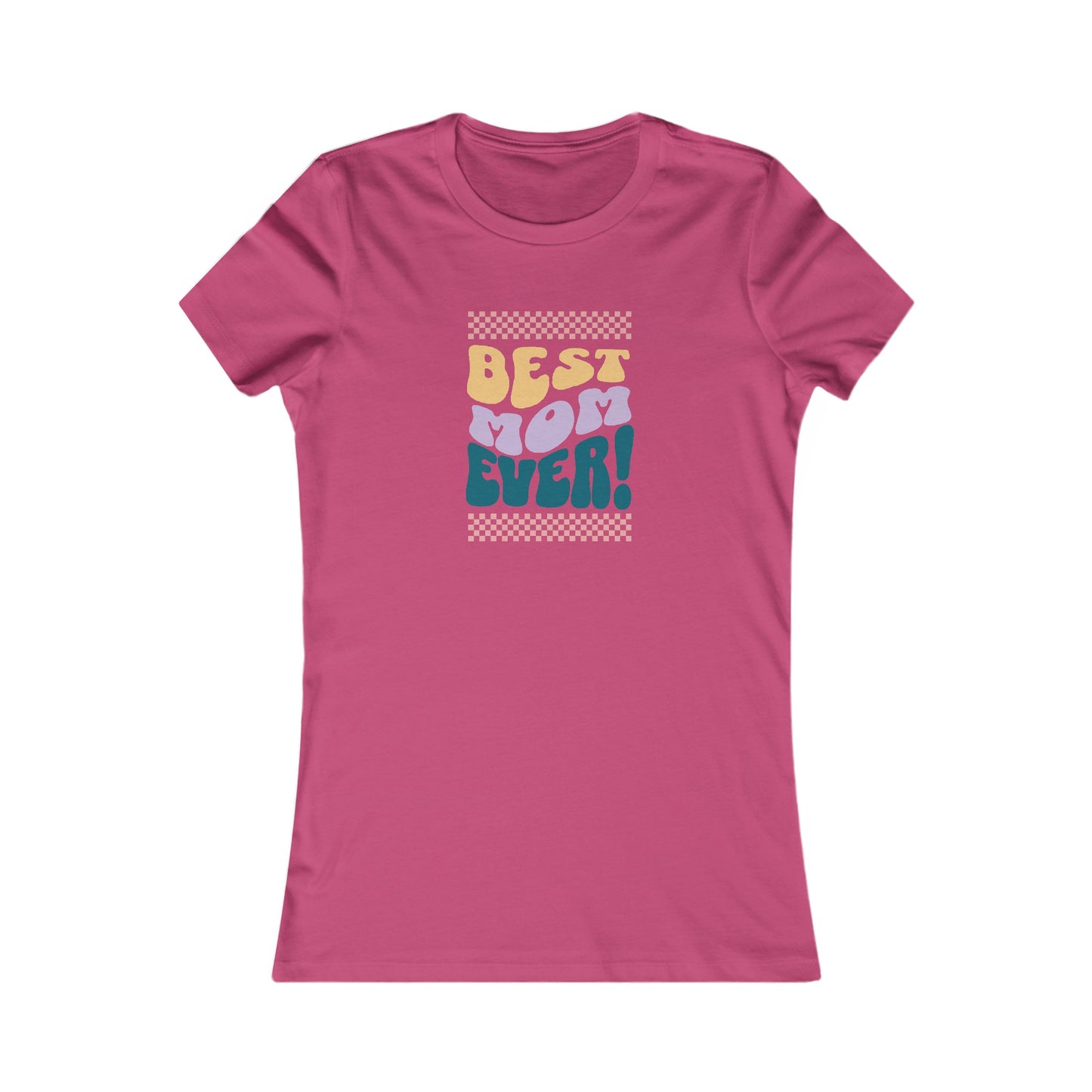 Best Mom Ever Women's Favorite Tee