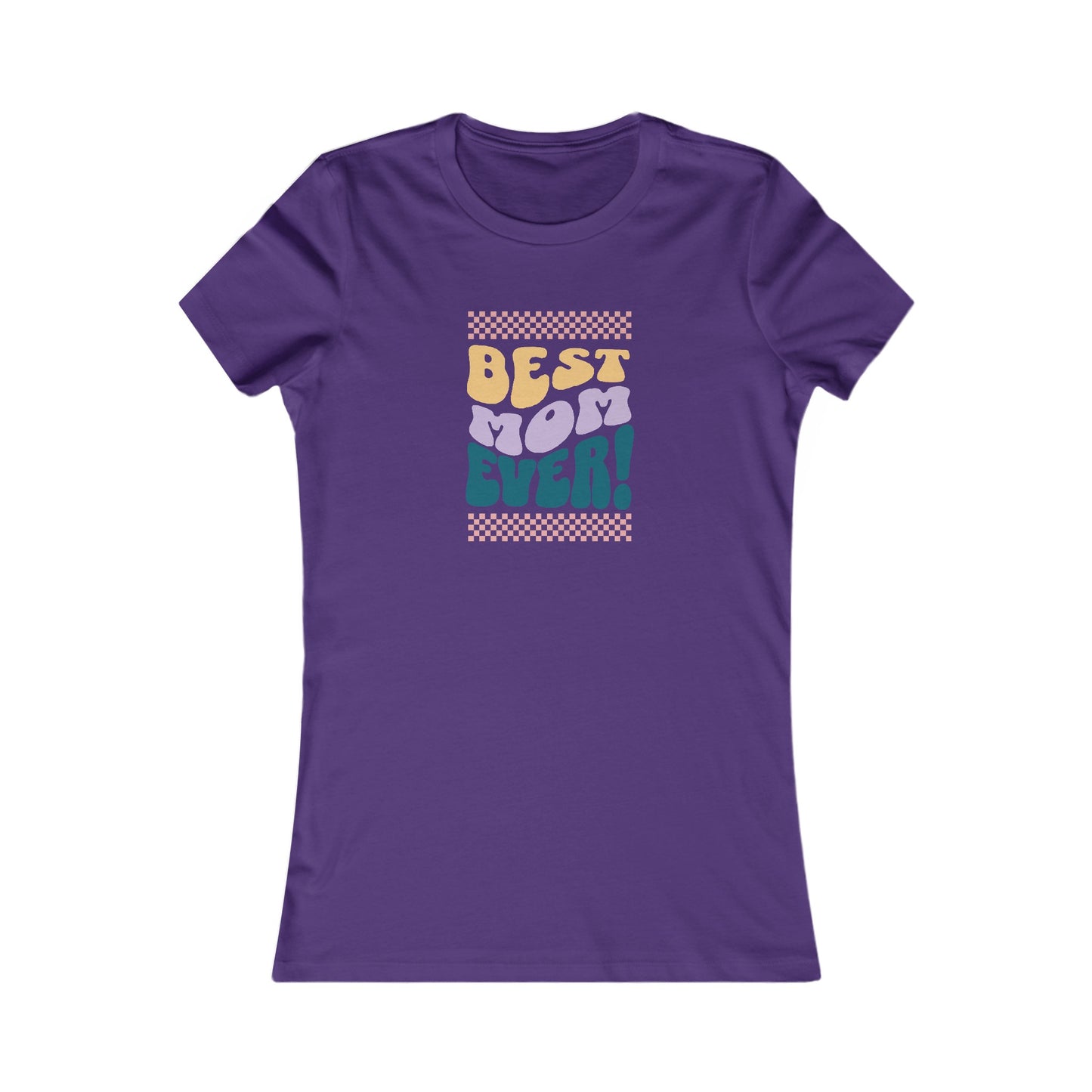 Best Mom Ever Women's Favorite Tee