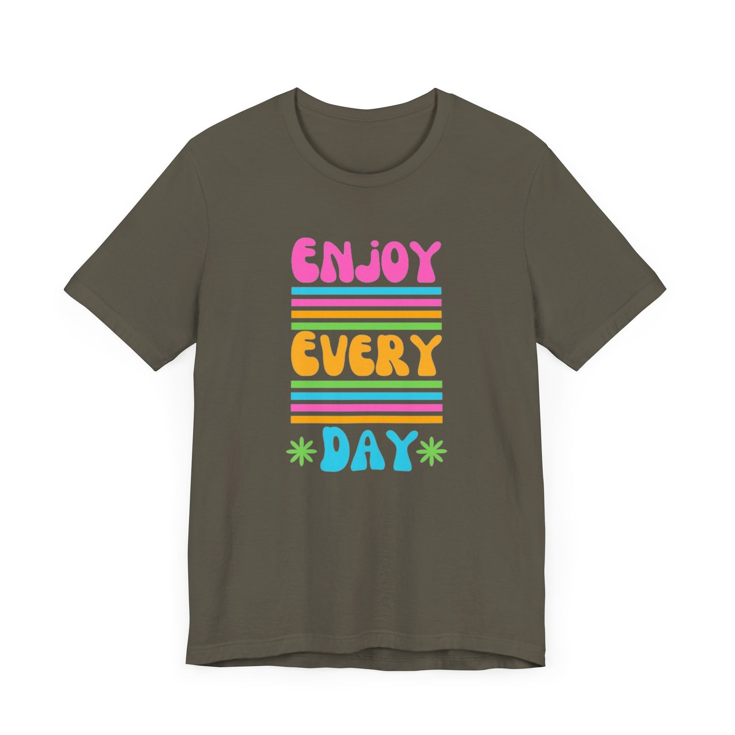 Enjoy Every Day Unisex Jersey Short Sleeve Tee