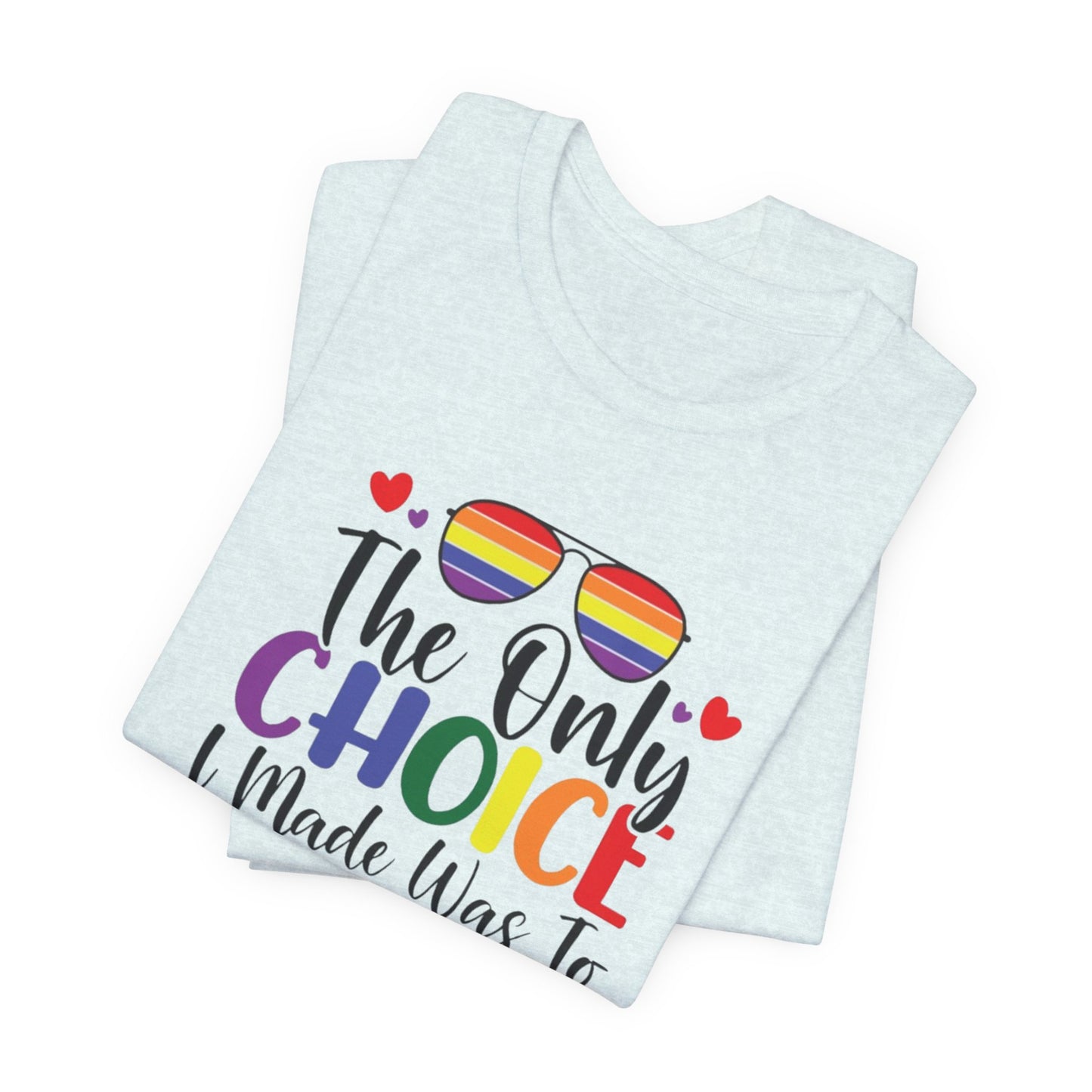 The only Choice Unisex Jersey Short Sleeve Tee
