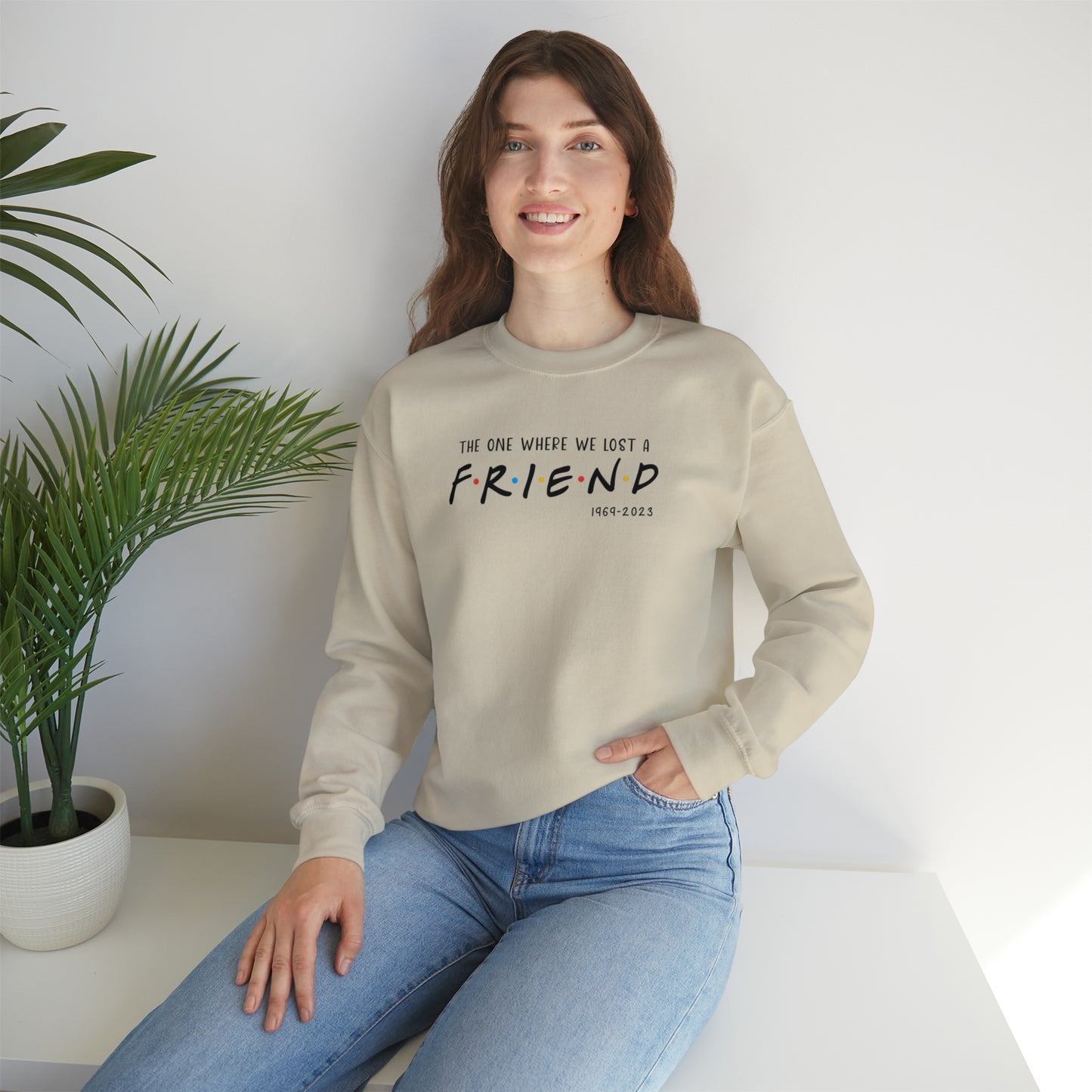 I'll be there for you Sweatshirt