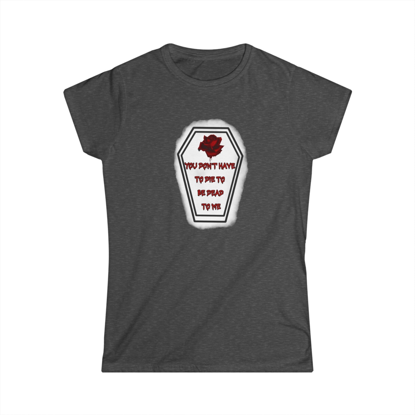 DEAD TO ME Women's Softstyle Tee