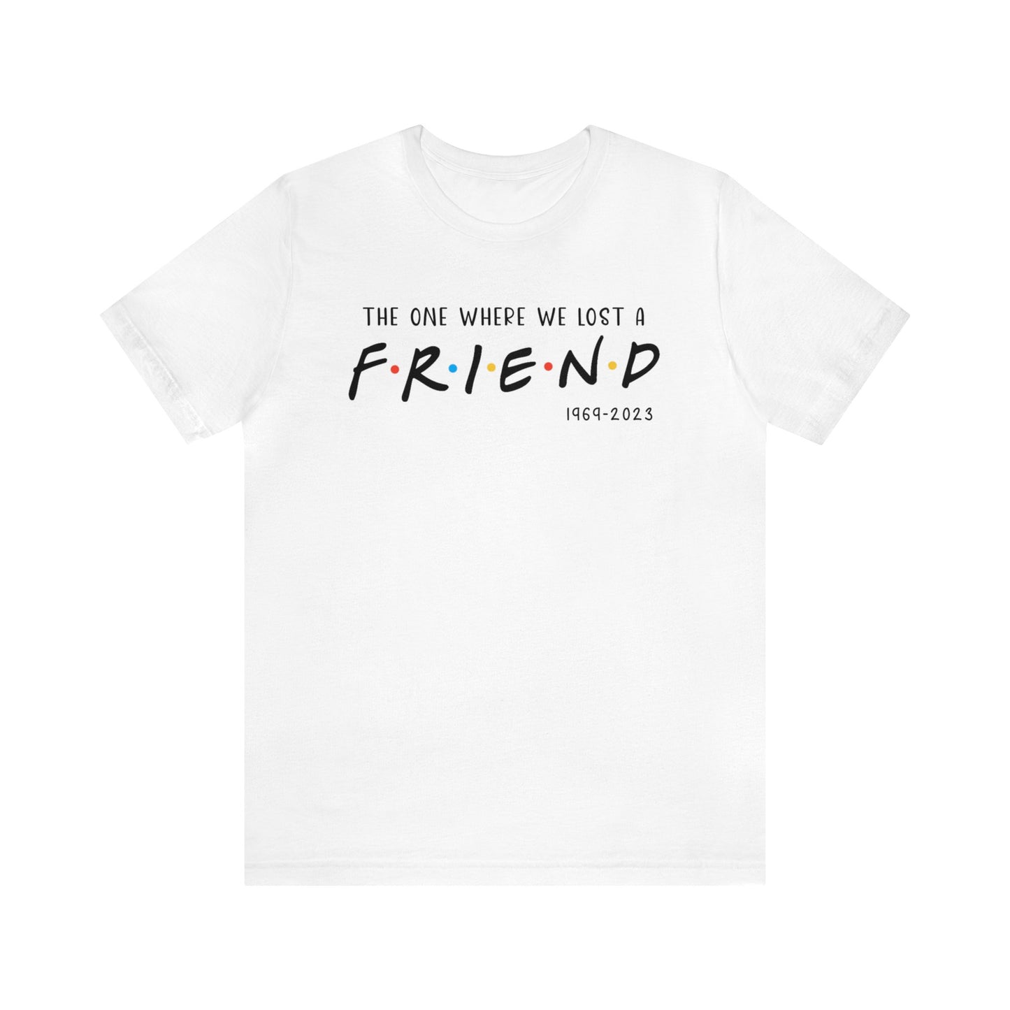 Ill be there for you Unisex tee