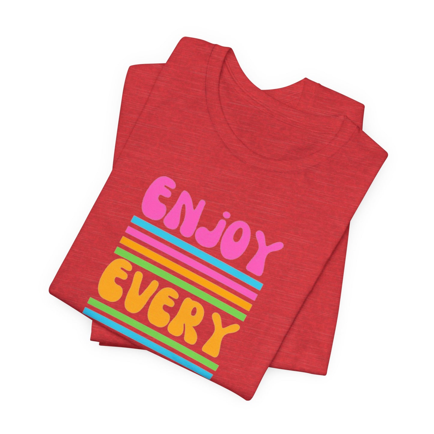 Enjoy Every Day Unisex Jersey Short Sleeve Tee