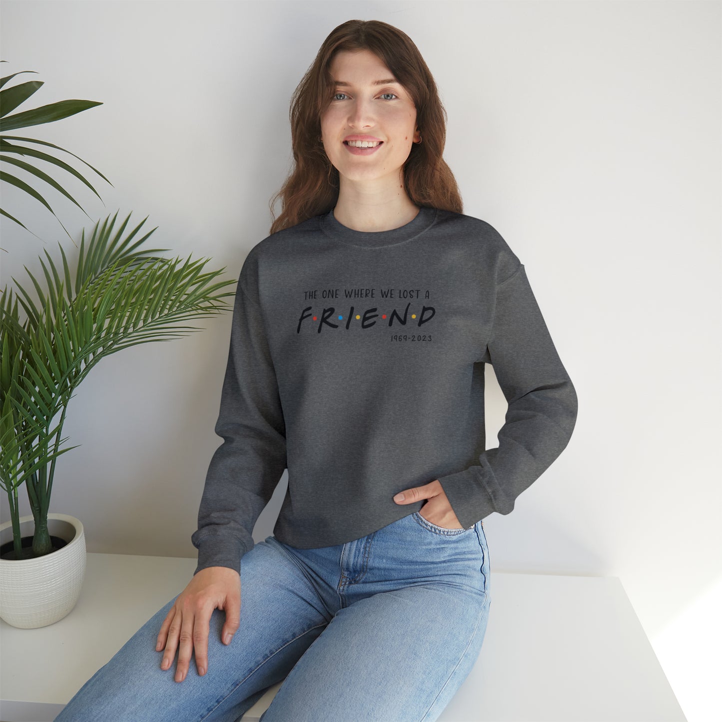 I'll be there for you Sweatshirt