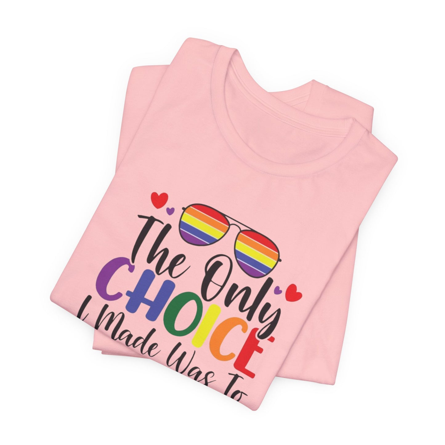 The only Choice Unisex Jersey Short Sleeve Tee