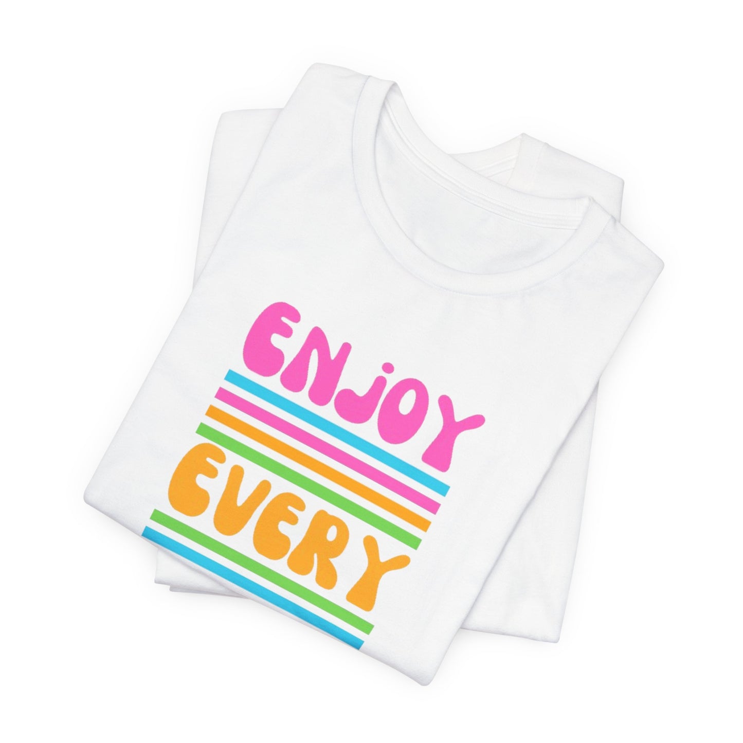 Enjoy Every Day Unisex Jersey Short Sleeve Tee
