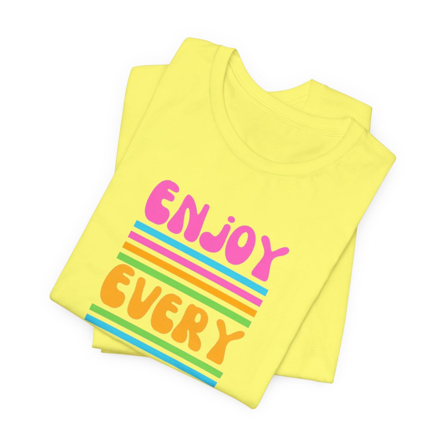 Enjoy Every Day Unisex Jersey Short Sleeve Tee