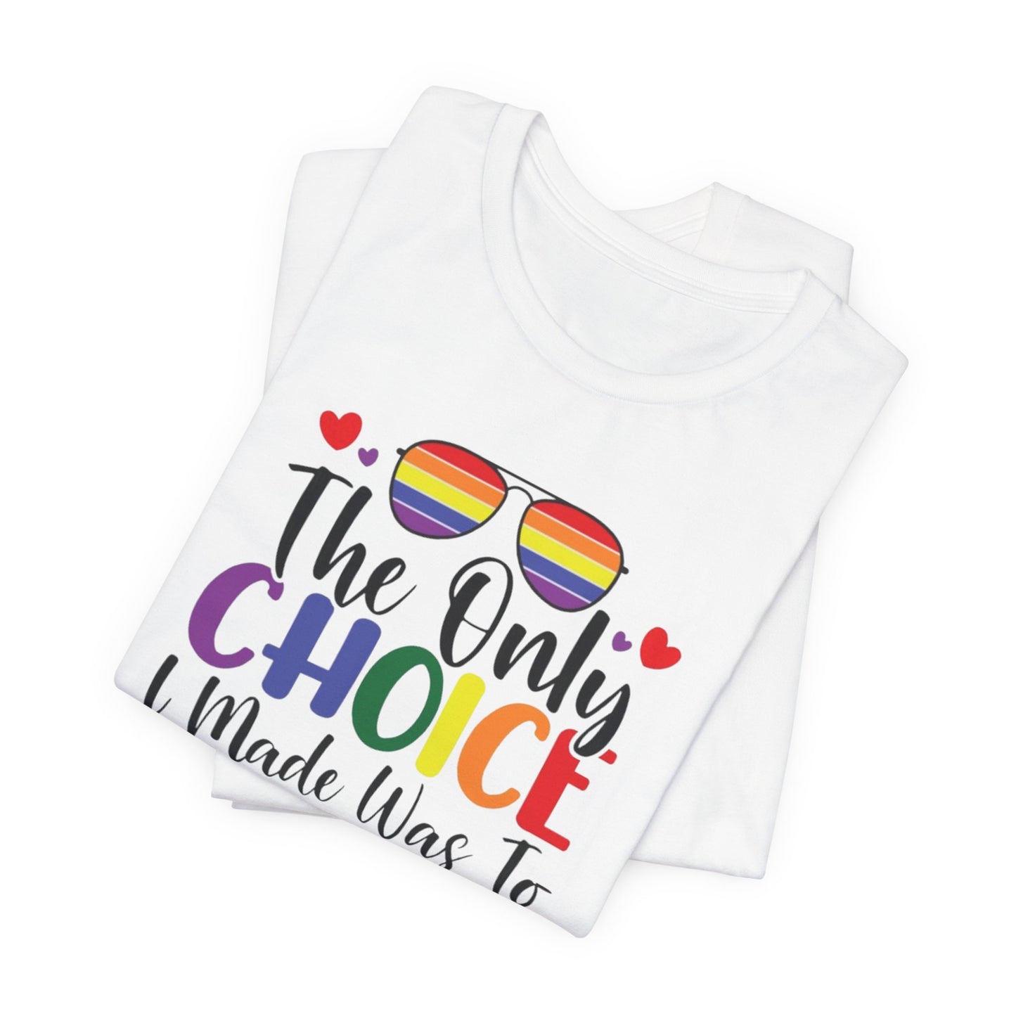 The only Choice Unisex Jersey Short Sleeve Tee