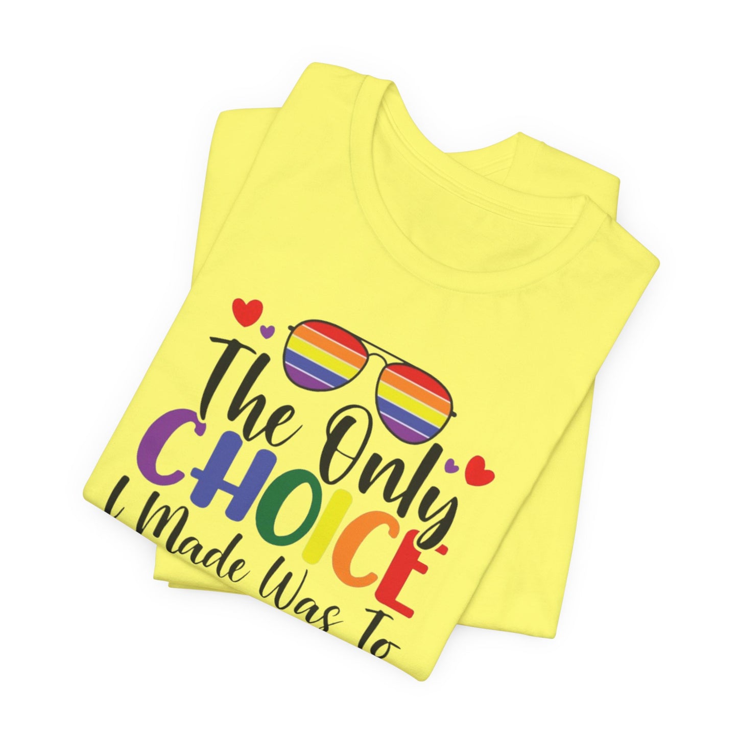 The only Choice Unisex Jersey Short Sleeve Tee