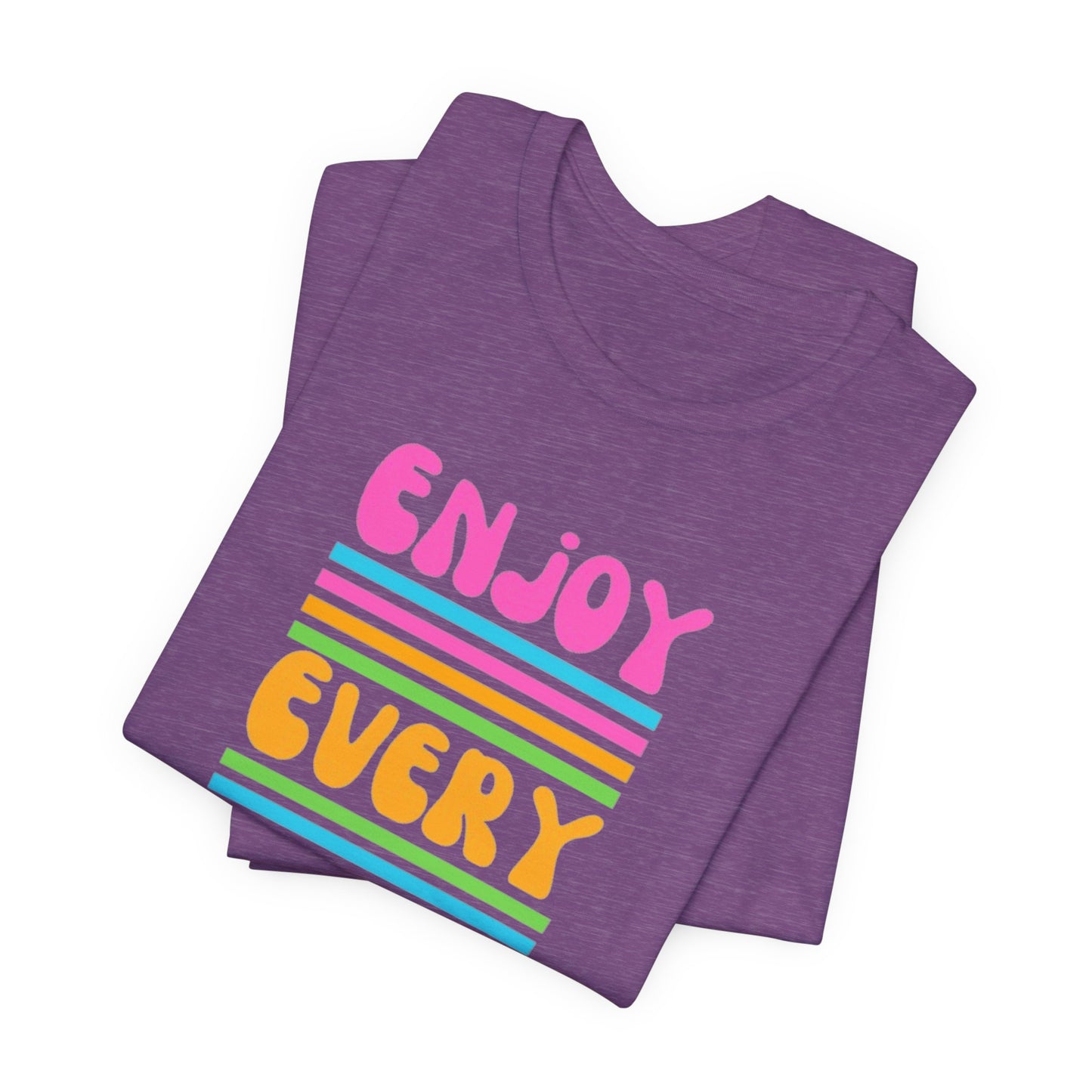 Enjoy Every Day Unisex Jersey Short Sleeve Tee