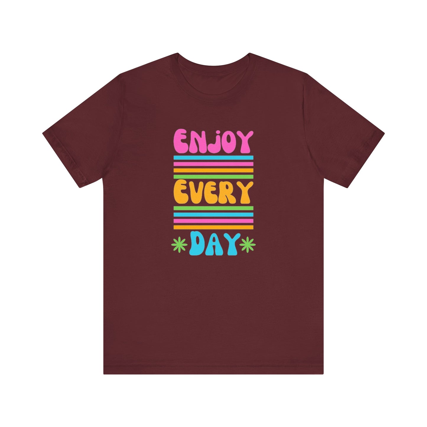 Enjoy Every Day Unisex Jersey Short Sleeve Tee