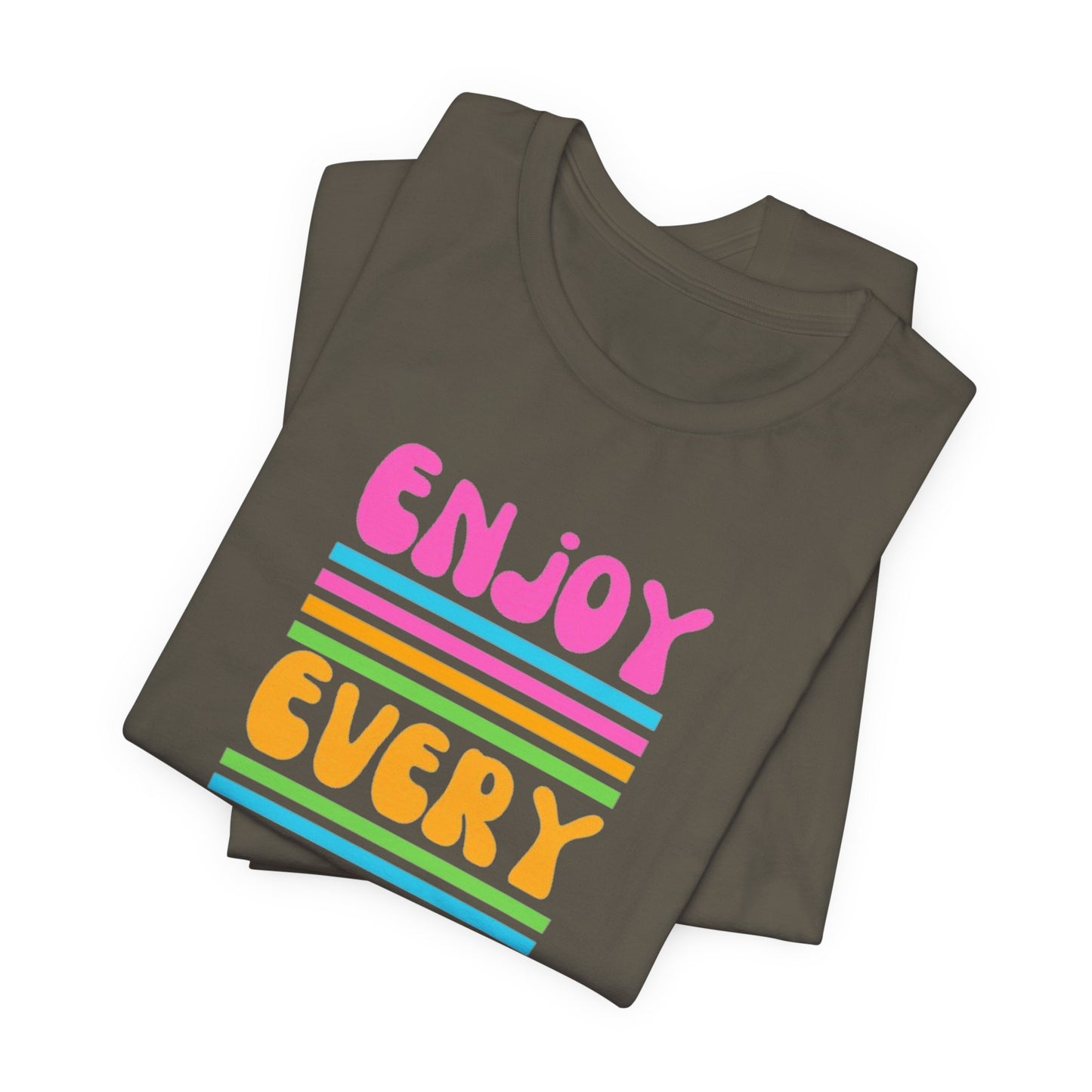 Enjoy Every Day Unisex Jersey Short Sleeve Tee