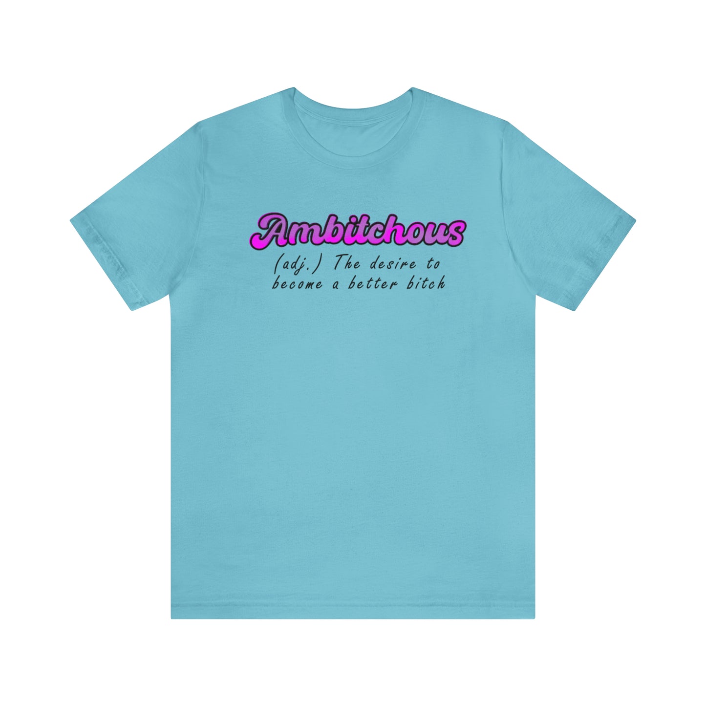 ambitchous Unisex Jersey Short Sleeve Tee