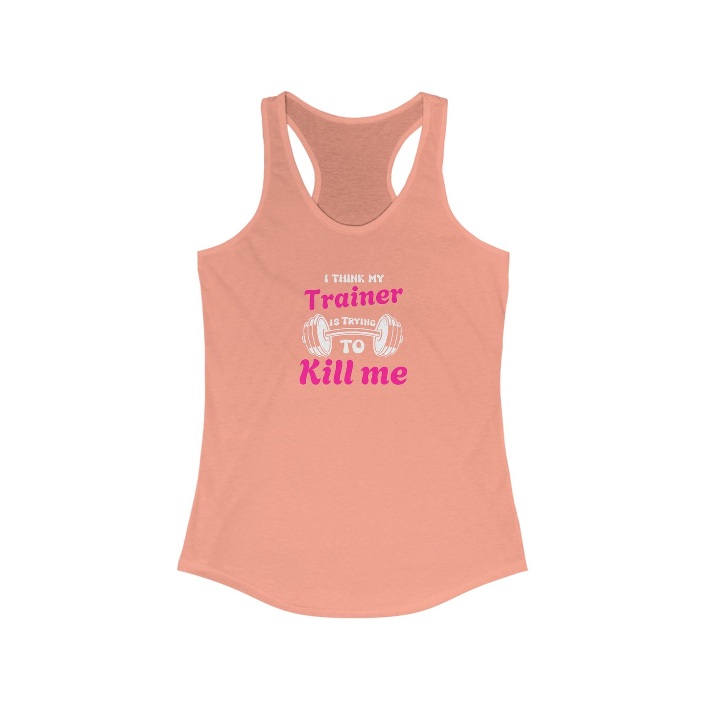 Funny Workout Tank Top - 'I Think My Trainer Is Trying To Kill Me'