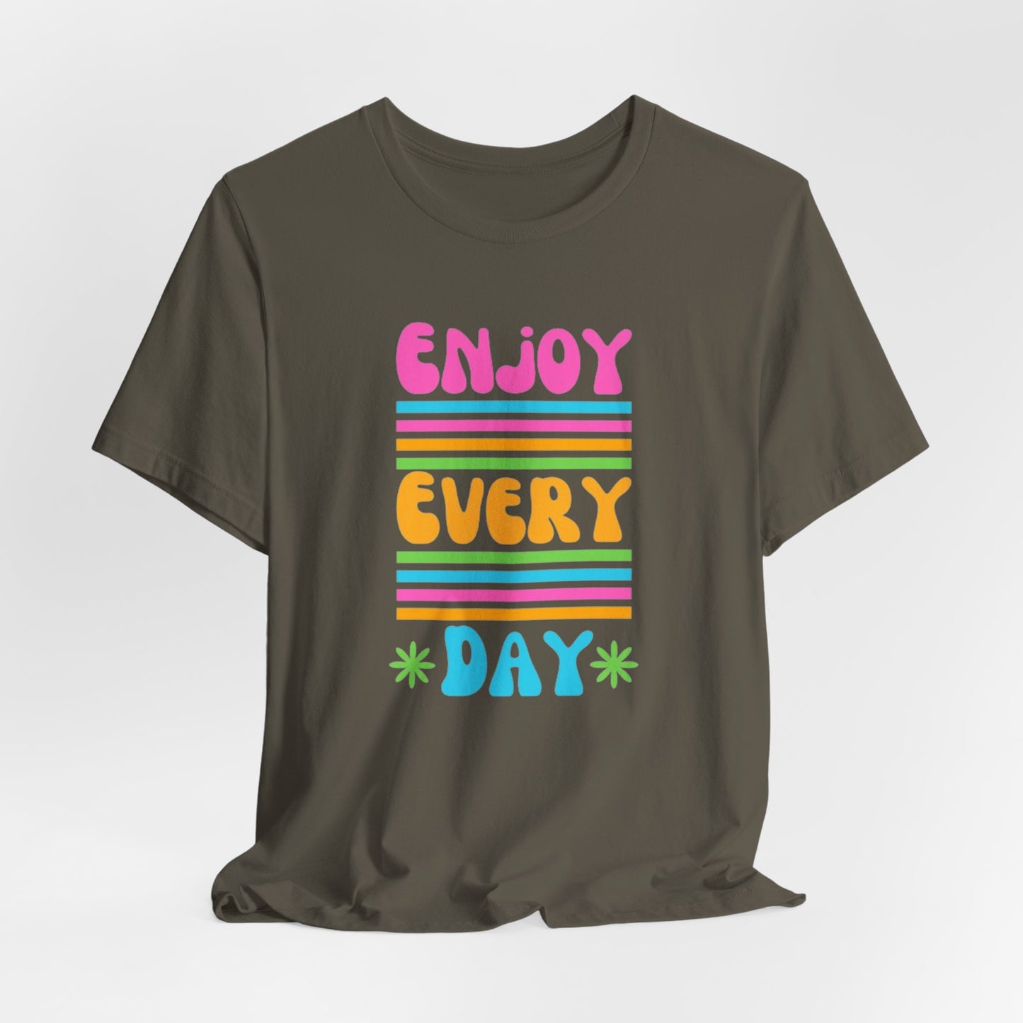 Enjoy Every Day Unisex Jersey Short Sleeve Tee
