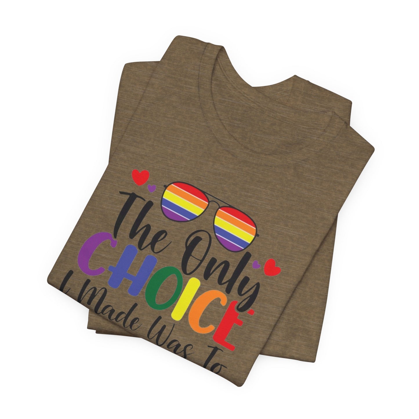 The only Choice Unisex Jersey Short Sleeve Tee