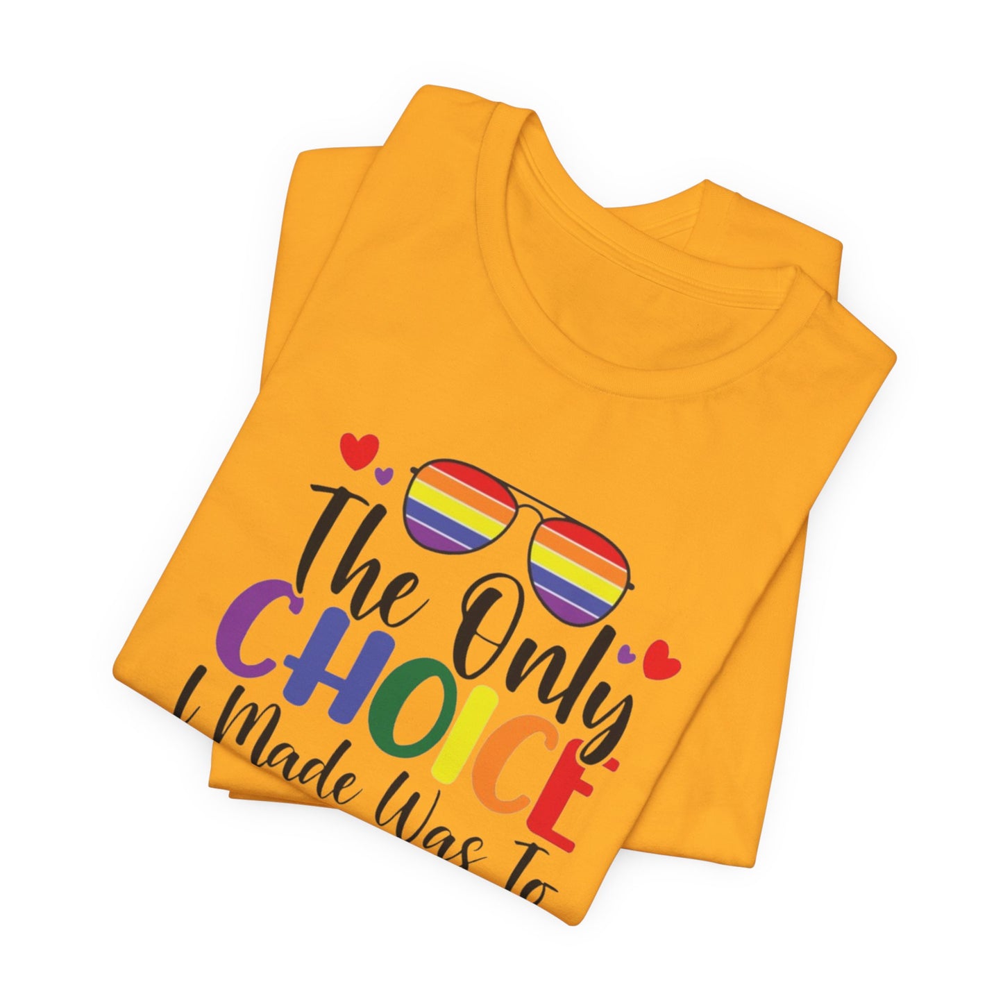 The only Choice Unisex Jersey Short Sleeve Tee