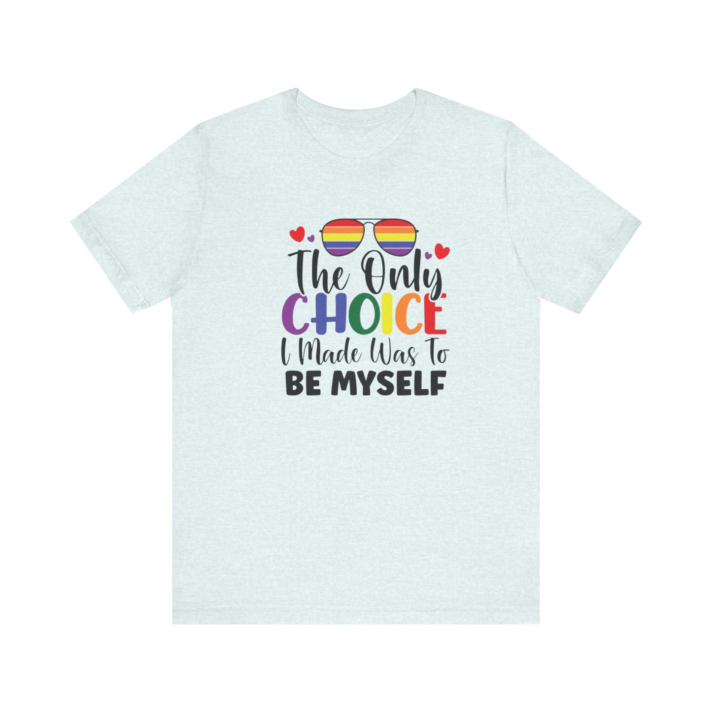 The only Choice Unisex Jersey Short Sleeve Tee