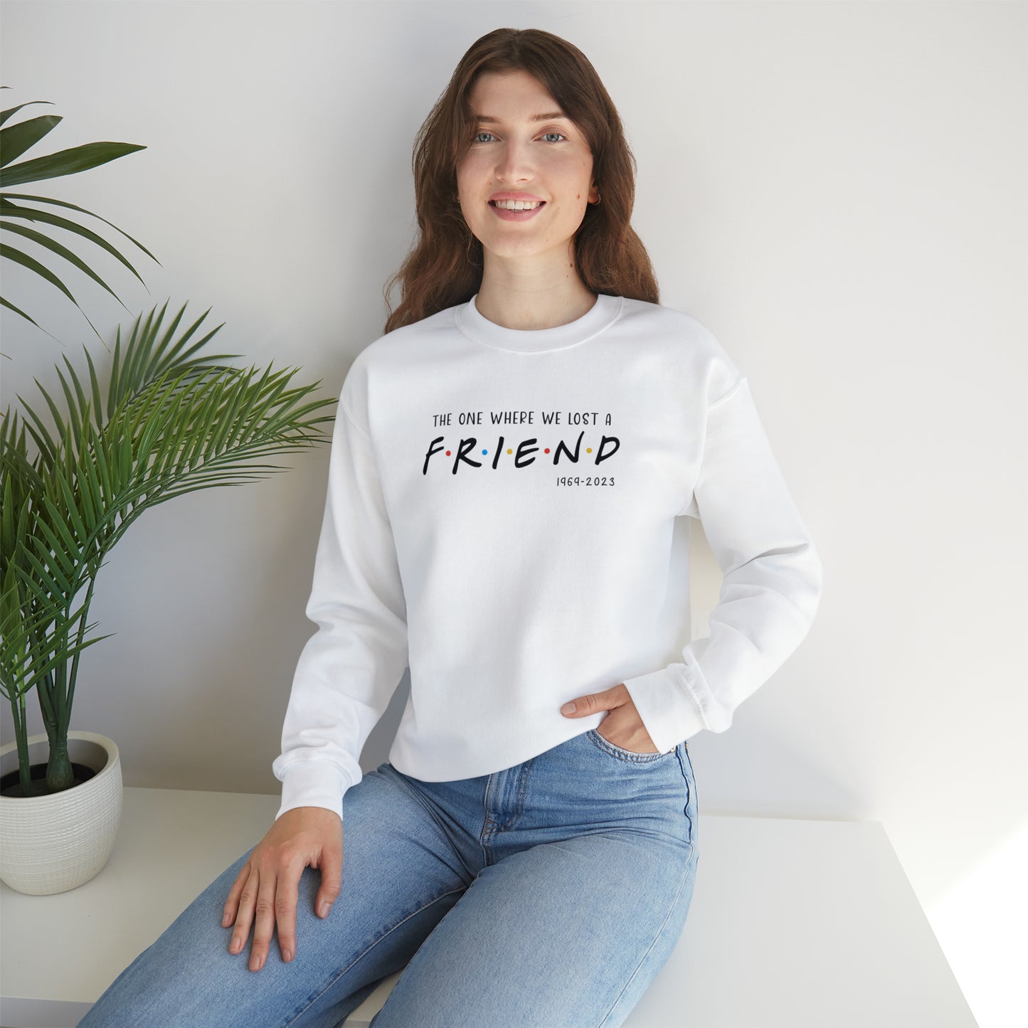 I'll be there for you Sweatshirt