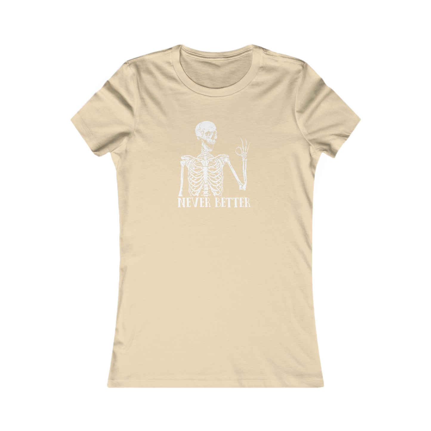 Never better Skelly Women's Favorite Tee