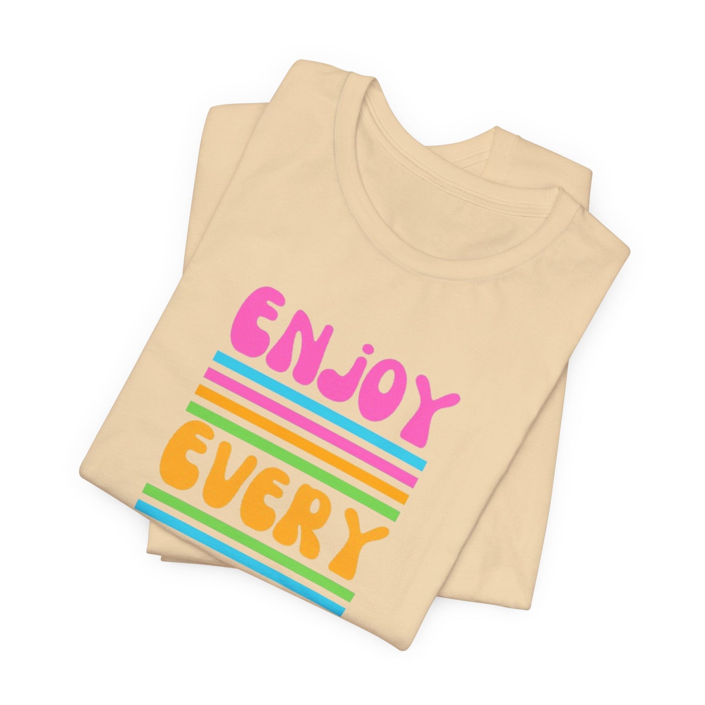 Enjoy Every Day Unisex Jersey Short Sleeve Tee