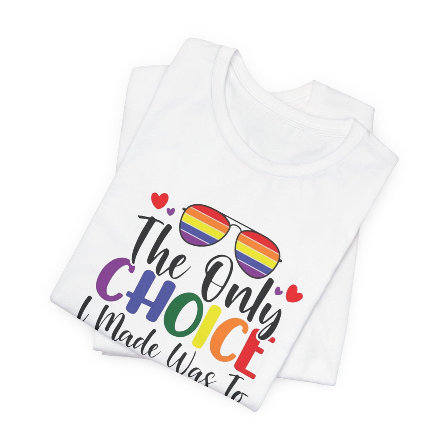 The only Choice Unisex Jersey Short Sleeve Tee