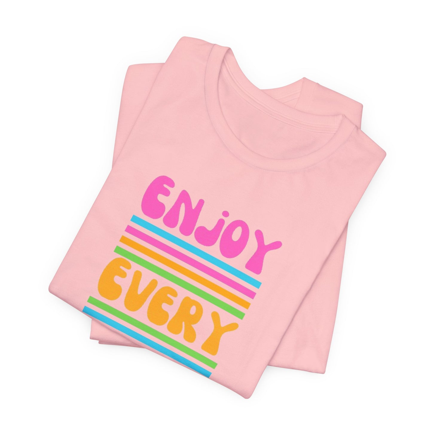 Enjoy Every Day Unisex Jersey Short Sleeve Tee