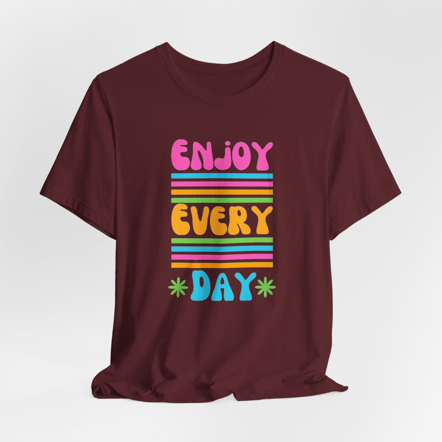 Enjoy Every Day Unisex Jersey Short Sleeve Tee