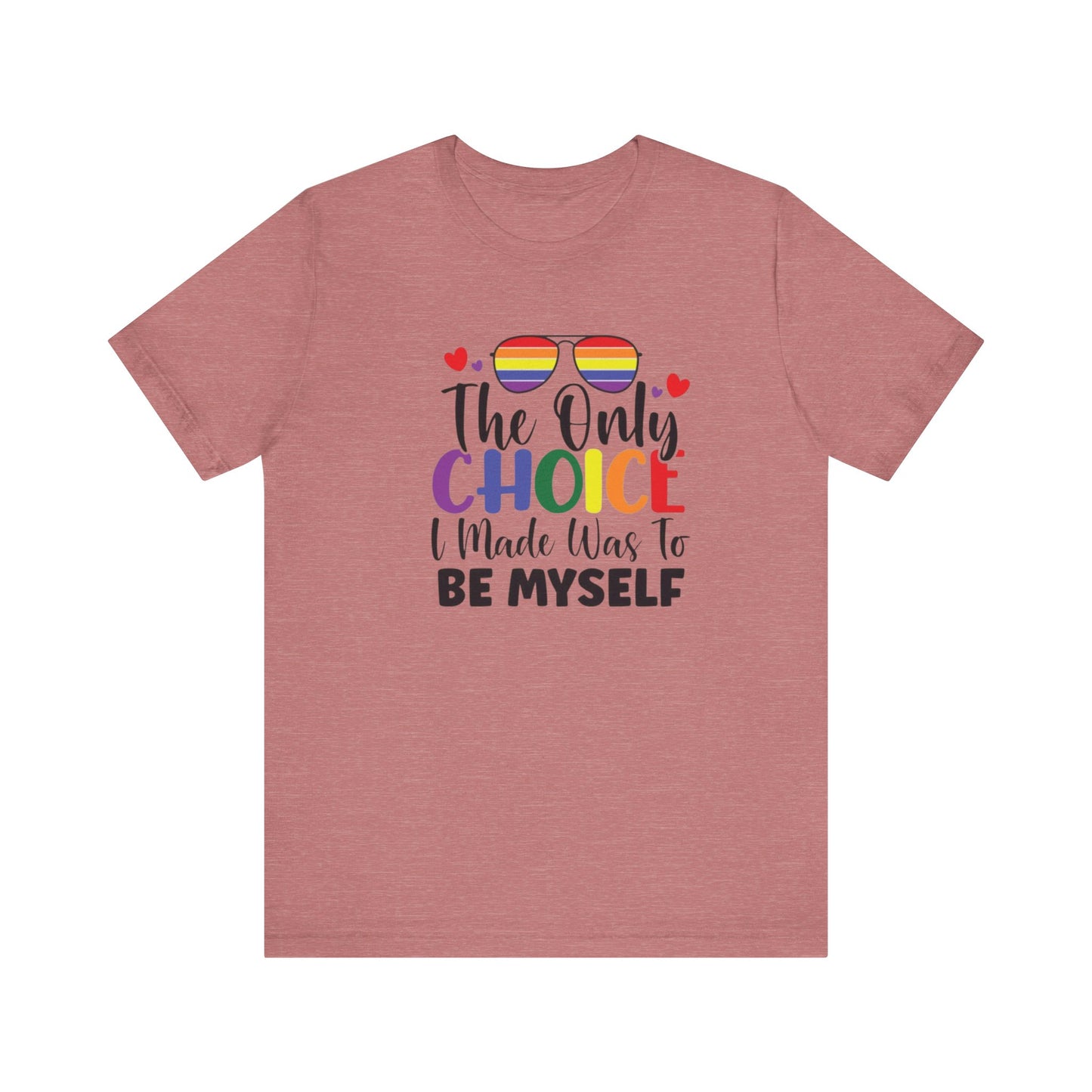 The only Choice Unisex Jersey Short Sleeve Tee