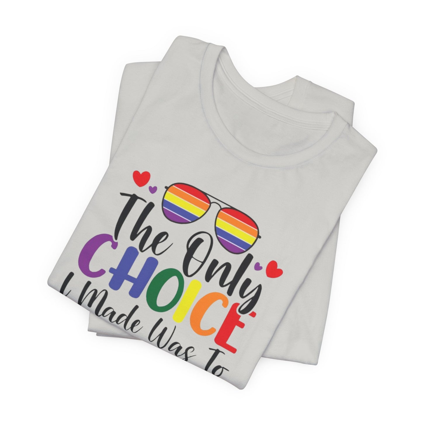 The only Choice Unisex Jersey Short Sleeve Tee