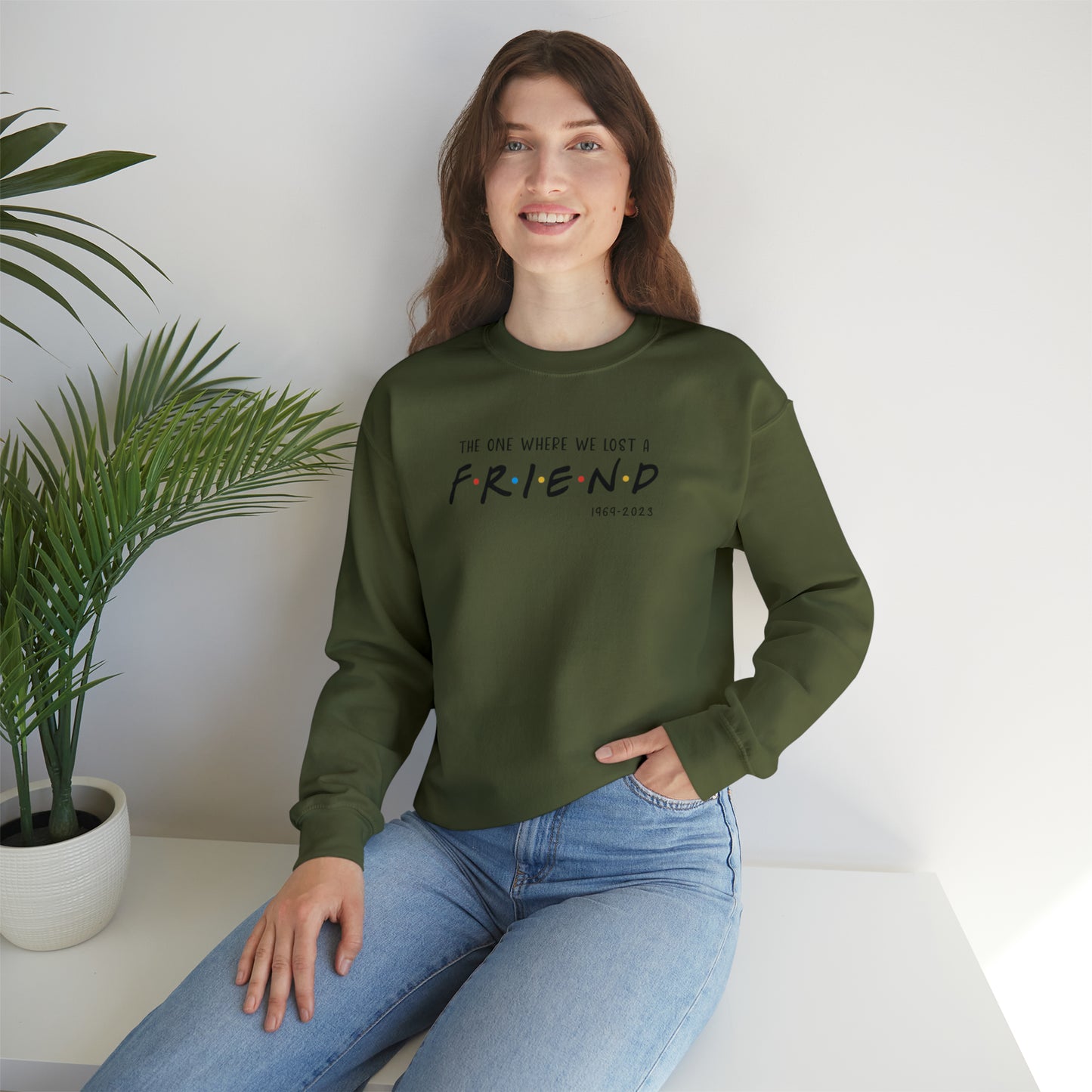 I'll be there for you Sweatshirt