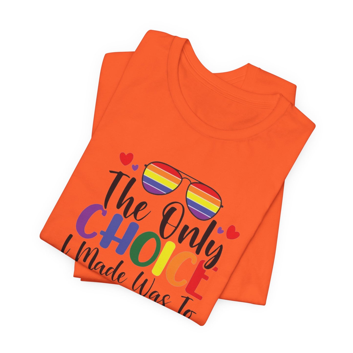 The only Choice Unisex Jersey Short Sleeve Tee