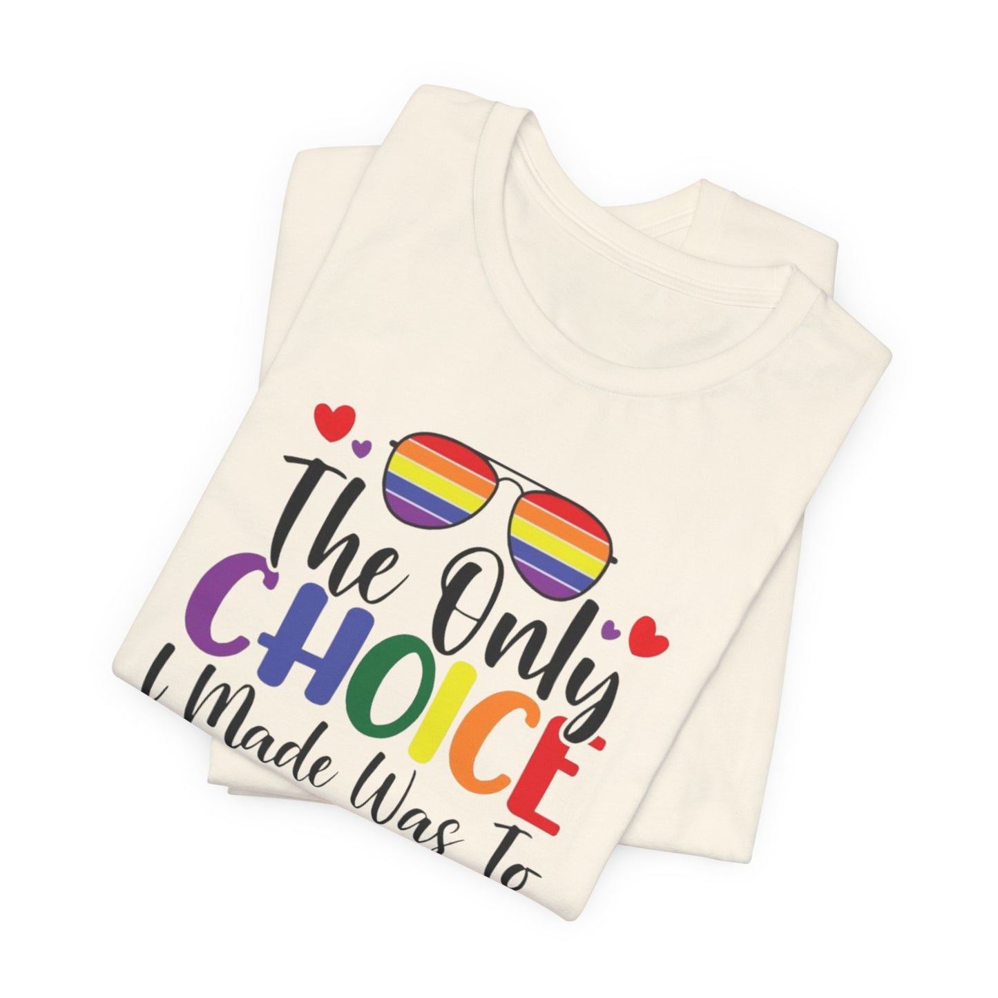 The only Choice Unisex Jersey Short Sleeve Tee