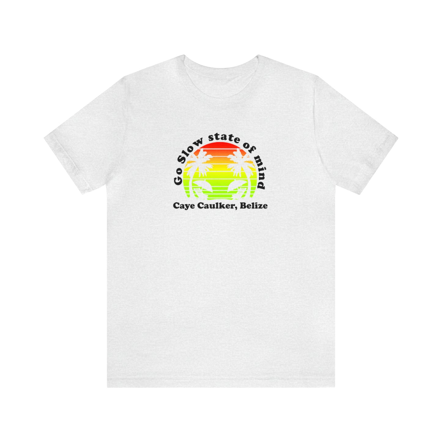 Unisex Go Slow State of mind Short Sleeve Tee