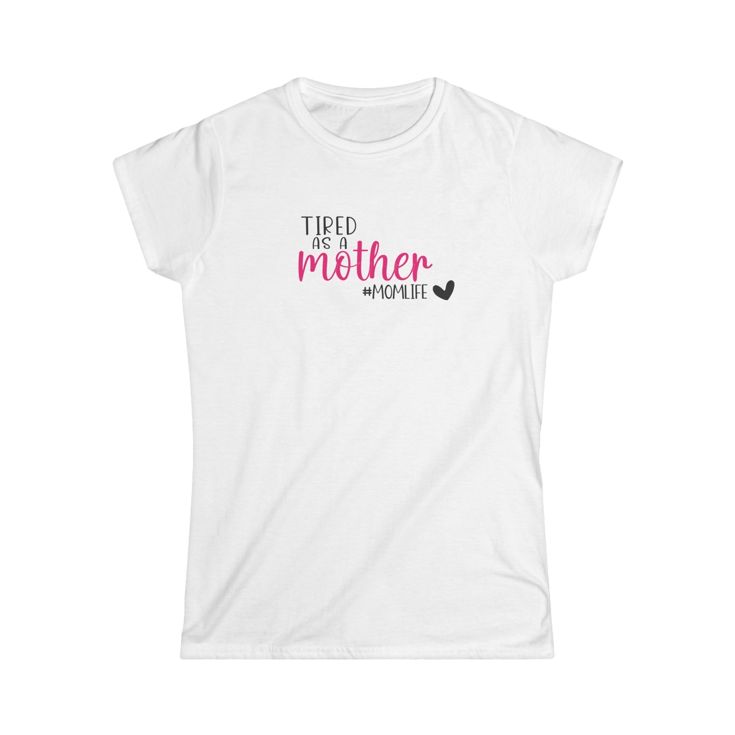 Tired As A Women's Softstyle Tee