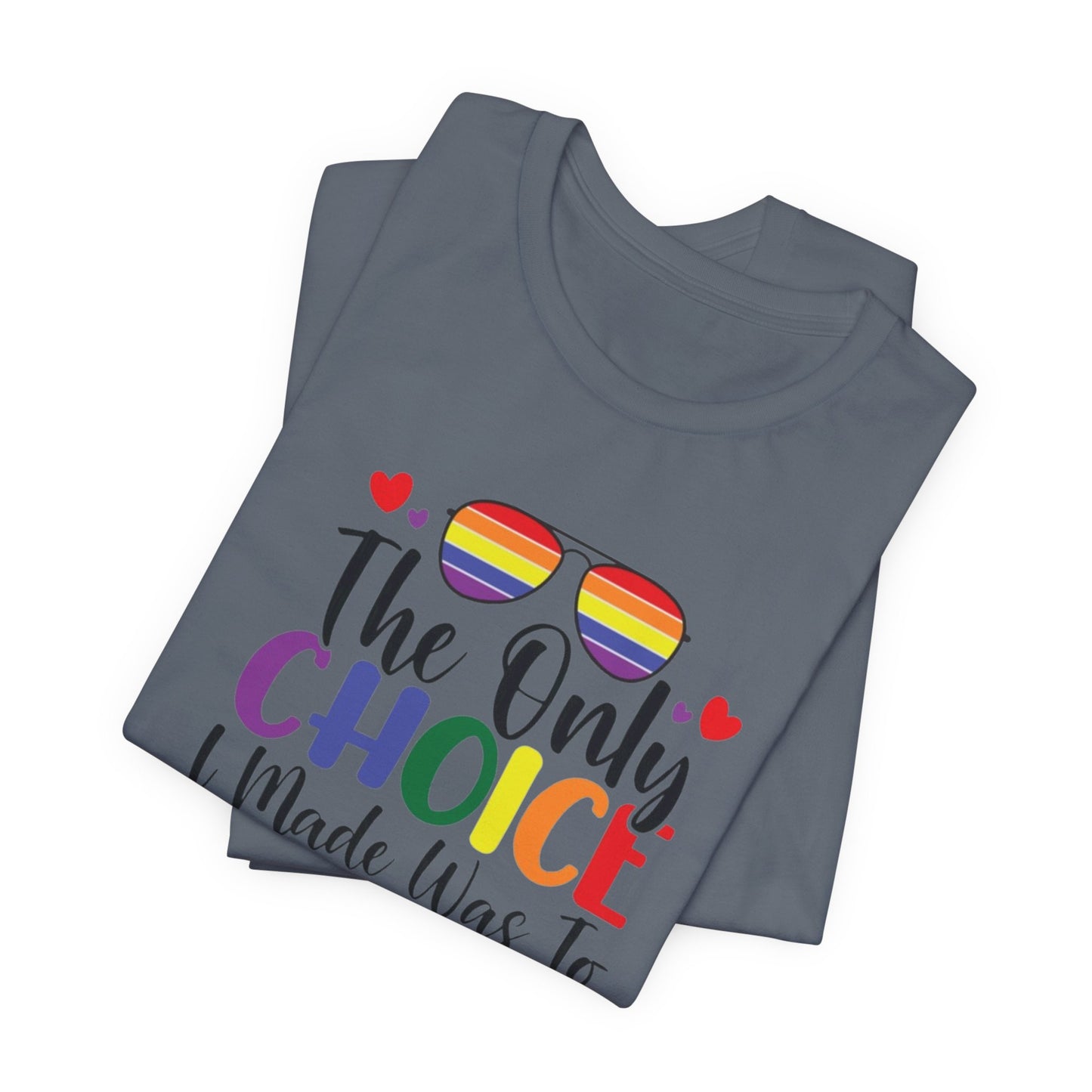 The only Choice Unisex Jersey Short Sleeve Tee