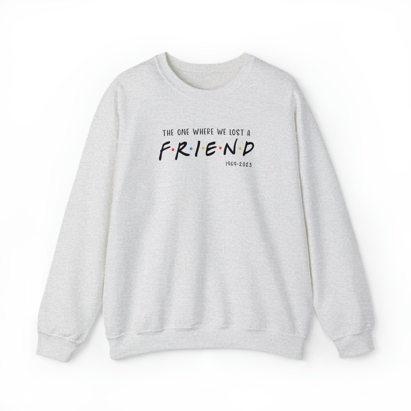I'll be there for you Sweatshirt