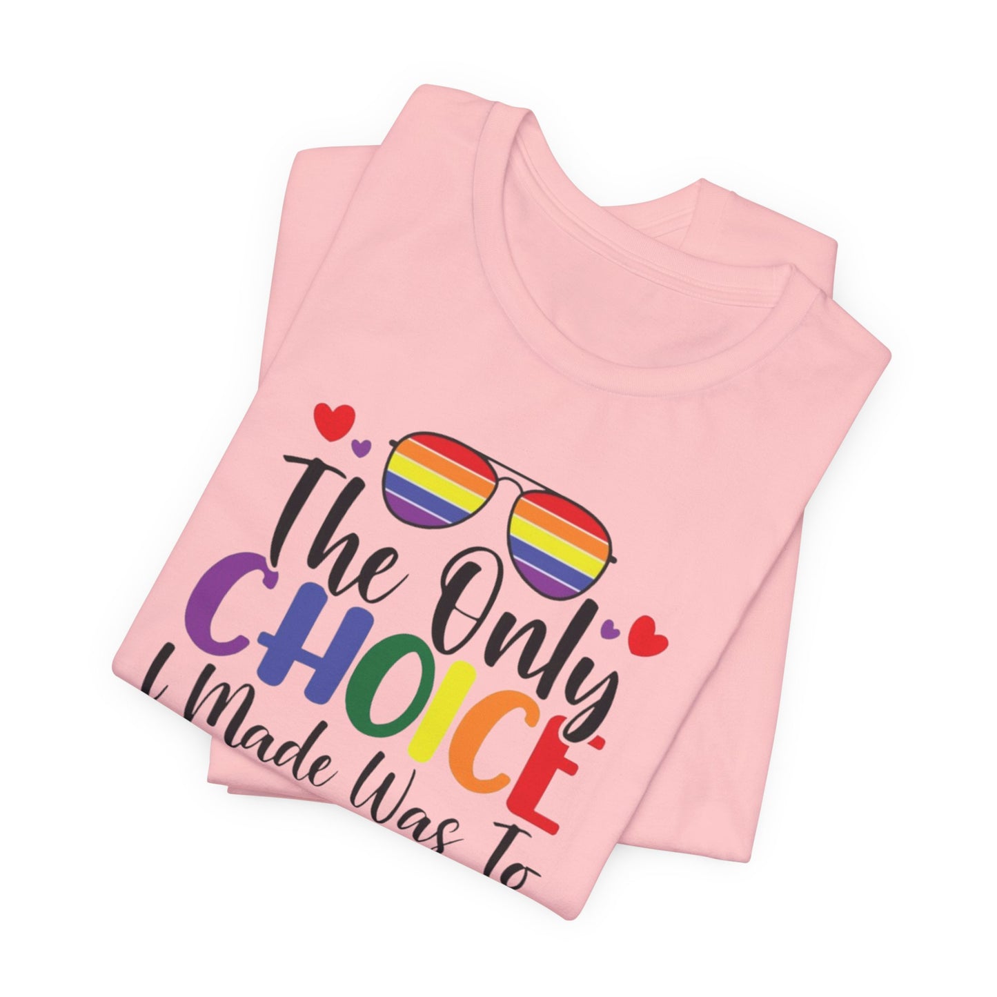 The only Choice Unisex Jersey Short Sleeve Tee